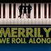 MERRILY WE ROLL ALONG