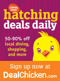 Sign up for DealChicken and save 50-90% off local dining, shopping and more.